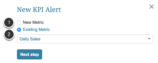 Coming from the New menu, requires choice of an existing metric